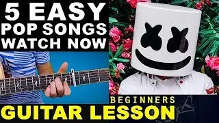 Learn 5 EASY Pop Songs (2019) Beginners Guitar Lesson
