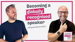 How To Become A Globally Recognised Speaker - Damien Davis - Virtually Anything Goes Podcast