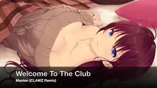 〖 Nightcore 〗 - Welcome To The Club (Clawz Bootleg) - Lyrics