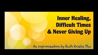 Inner Healing, Difficult Times & Never Giving Up #impro #innerhealing #difficulties #nevergiveup