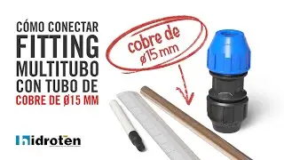 Cómo conectar Fitting Multitubo Hidroten con tubo de Cobre de ø15 mm
