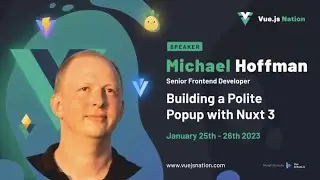 Building a Polite Popup with Nuxt 3 by Michael Hoffman: Vue.js Nation 2023