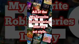 My favorite Roblox series into my art style #roblox