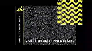 Riya & Colette Warren & Whiney - Vices (Bladerunner Remix)