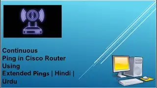Continuous Ping in Cisco Router Using Extended Pings | Hindi | Urdu