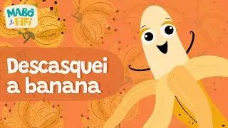 Descasquei a banana - Vídeo Infantil Musical | 