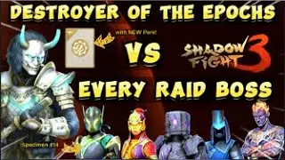 “Destroyer of the Epochs” vs all Raid Bosses including Specimen #14 - Shadow Fight 3