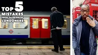 Top 5 Mistakes from Experienced Londoners