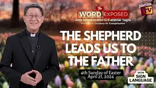 THE SHEPHERD LEADS US TO THE FATHER |  The Word Exposed with Cardinal Tagle (April 21, 2024)