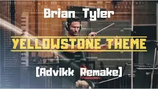 Brian Tyler - Yellowstone Theme ( Advikk Remake) [FL Studio Remake]