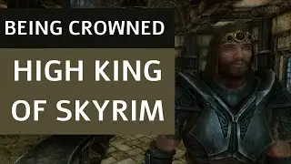 Being CROWNED High King - Conquest of Skyrim Mod