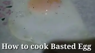 How to Cook Basted Egg