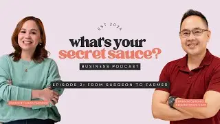 What's Your Secret Sauce? Podcast | Ep 2: From Surgeon to Farmer Philippine Agarwood &  White Lawaan