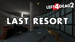 Left 4 Dead 2 - Last Resort [Full Campaign]