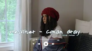 Heather - Conan Gray (Cover) ||Nova||