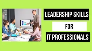 Leadership skills for IT Professionals, Management skills for IT Professionals
