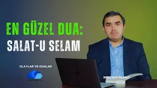 EN GÜZEL DUA: SALAT-U SELAM - OLAYLAR VE DUALAR / MUSTAFA YILMAZ