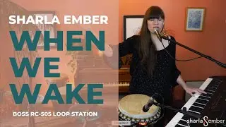 Sharla Ember / When We Wake / Boss RC-505 Loop Station