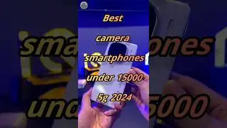 top 5 best camera smartphones under 15000 
