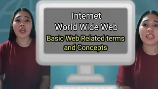 THE INTERNET AND THE WORLD WIDE WEB (Basic Web Related terms and Concepts)