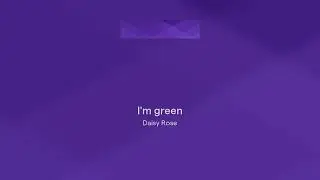 I'm green