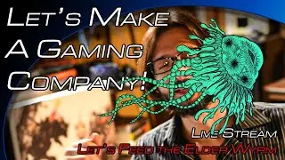 Let's Make A Gaming Company Live Stream