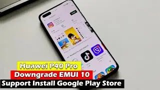 Huawei P40 Pro Downgrade EMUI 10 Support Install Google Play Store