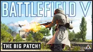 THE FIRST BIG BATTLEFIELD 5 PATCH - What did DICE change?