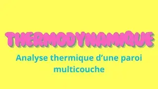 THERMODYNAMIQUE - Analyse thermique d'une paroi multicouche