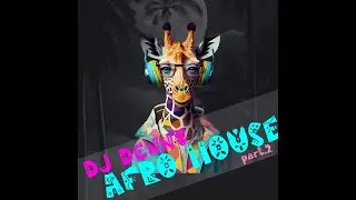 DJ DENNY   AFRO HOUSE part 2 bpm 121