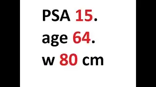 PSA 15 Age 64 w 80 cm MRI Next Week