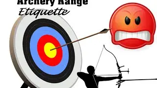 Archery Etiquette  (RANT)
