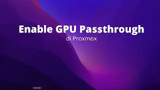 Cara Setting GPU Passthrough di Proxmox