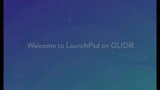 LaunchPad on GLIDR: Mentor Video