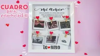 Regalo para tu novio||CUADRO CON FOTOS PARA REGALAR EN SAN VALENTIN!!💗