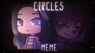 Circles || Meme || Gacha Life