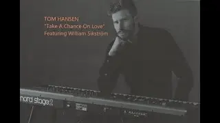 Tom Hansen "Take A Chance On Love" featuring William Sikström