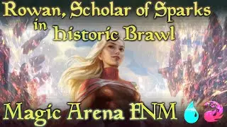 Copying Crazy Spells with 💧🔥 Rowan, Scholar of Sparks Historic Brawl!  Magic Arena FNM with Thelona