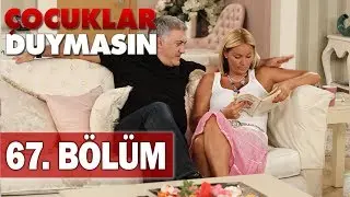 Çocuklar Duymasın 67. Bölüm