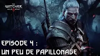The Witcher 3: Wild Hunt - Episode 4 : un peu de papillonage