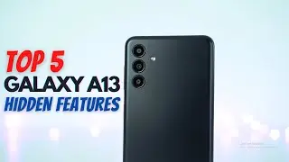 Samsung Galaxy A13 Top 5 Hidden Features & Tips Tricks