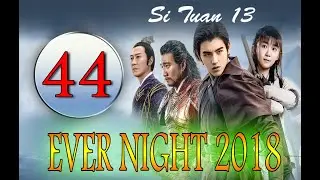 [ SUB INDO ] Ever Night 2018 Ep 44