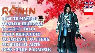 RISE OF THE RONIN DOJO GUIDE HOW TO MASTER TOSHIZO HIJIKATA BOSS [HARD, NO: DAMAGE, ITEMS, SKILLS]
