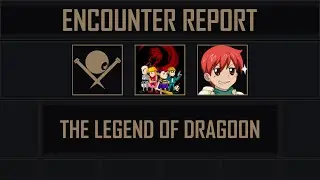 The Legend of Dragoon | Encounter Report