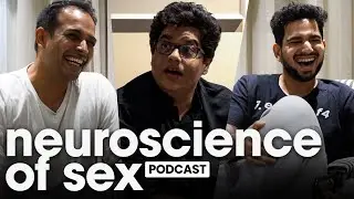 NEUROSCIENCE OF SEX ft. @Sidwarrier @SamayRainaOfficial @rohanjoshi8016 @AnirbanDasgupta5