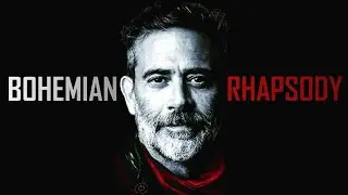 Negan Tribute || Bohemian Rhapsody [TWD]