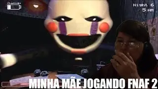 MINHA MÃE JOGANDO FNAF 2 (ESPECIAL DIAS DAS MÃES)