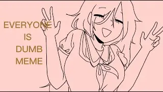 Everyone is Dumb | animation meme | OC