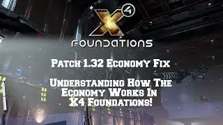 X4 Foundations Patch 1.32 And How The Economy Works!
