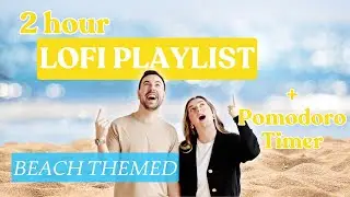 SUMMER 2024 | Beach-Themed 2-Hour Study Music Lofi Playlist with Visual Breaks (Pomodoro 25/5 x 4)